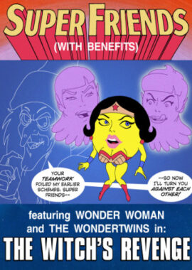 Super Friends with Benefits – Witch’s Revenge